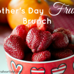 A Fruity Mother’s Day Brunch