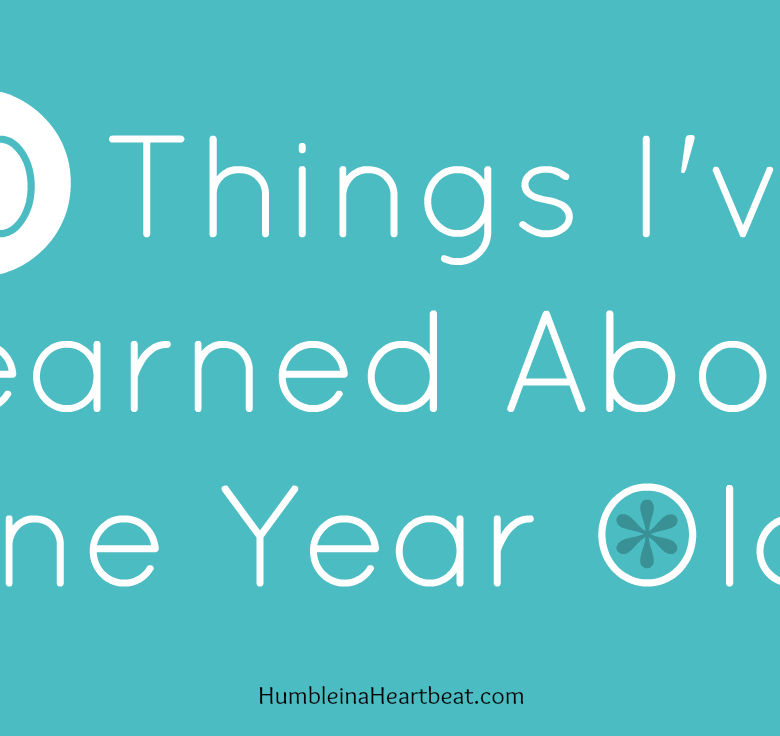 Top 10 Things I've Learned About One Year Olds