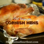 The Only Recipe for Cornish Hens You’ll Ever Need