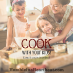 I Cook with My Kids Even Though I’m Impatient