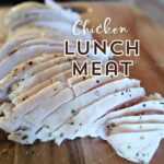 How to Make Homemade Chicken Lunch Meat